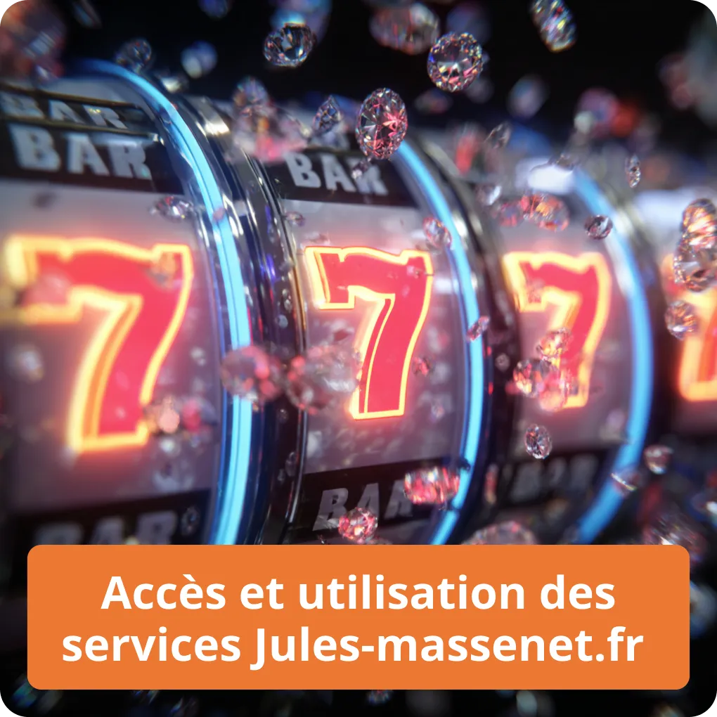 Conditions pour accéder à nos services Accès et utilisation des services jules-massenet.fr